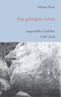 Das geborgene Leben - Marius Nam - ebook