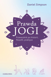Prawda jogi. Przewodnik po historii, filozofii i praktyce - Daniel Simpson - książka