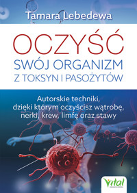 Oczyść swój organizm z toksyn i pasożytów - Tamara Lebedewa - ebook + książka