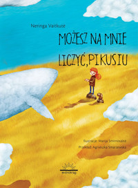 Możesz na mnie liczyć, Pikusiu - Neringa Vaitkutė - ebook + audiobook + książka