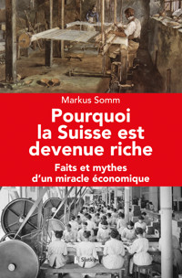 Pourquoi la Suisse est devenue riche - Markus Somm - ebook