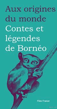 Contes et légendes de Bornéo - Mady Villard - ebook