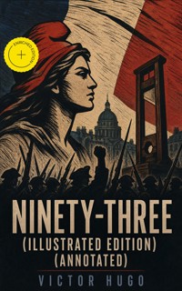 Ninety-Three (Illustrated Edition) (Annotated) - Wiktor Hugo - ebook