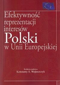 Efektywność reprezentacji interesów Polski w Unii Europejskiej -  - książka