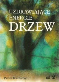 Uzdrawiające energie drzew - Patrice Bouchardon - ebook