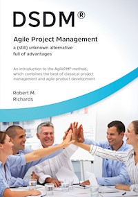 DSDM® - Agile Project Management - a (still) unknown alternative full of advantages - Robert M. Richards - ebook