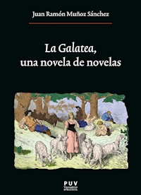 La Galatea, una novela de novelas - Juan Ramón Muñoz Sánchez - ebook
