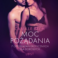 LUST. Moc pożądania - 7 opowiadań erotycznych dla dorosłych - Camille Bech - ebook + audiobook