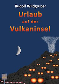 Urlaub auf der Vulkaninsel - Rudolf Wildgruber - ebook
