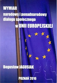 Wymiar narodowy i ponadnarodowy dialogu społecznego w Unii Europejskiej - Bogusław Jagusiak - książka