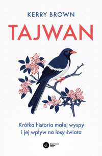 Tajwan. Krótka historia małej wyspy i jej wpływ na losy świata - Kerry Brown - ebook + książka