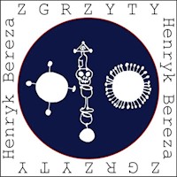 Zgrzyty - Bereza Henryk - książka