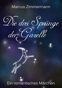 Die drei Sprünge der Gazelle - Überarbeitete Version - Marcus Zimmermann - ebook