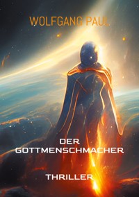 Der GottMenschMacher - Wolfgang Paul - ebook