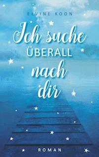 Ich suche überall nach dir - Elvine Koon - ebook