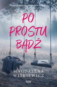 Po prostu bądź - Magdalena Witkiewicz - ebook + audiobook + książka