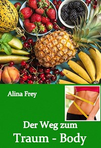 Der Weg zum Traum-Body - Alina Frey - ebook