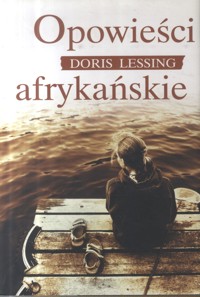 Opowieści afrykańskie - Doris Lessing - ebook + książka