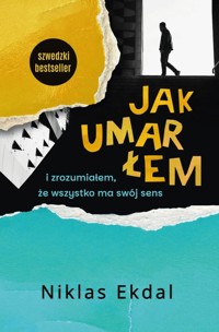 Jak umarłem i zrozumiałem, że wszystko ma swój sens - Niklas Ekdal  - ebook + książka