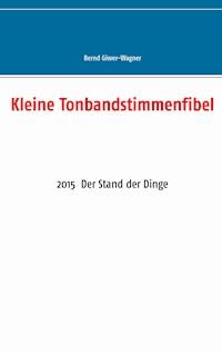Kleine Tonbandstimmenfibel - Bernd Giwer-Wagner - ebook