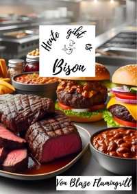 Heute gibt es - Bison - Blaze Flamingrill - ebook