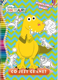 Moje Dinozaury Pokoloruj świat Co jest grane? -  - książka