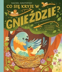 Co się kryje w gnieździe? - Ignotofsky Rachel - książka