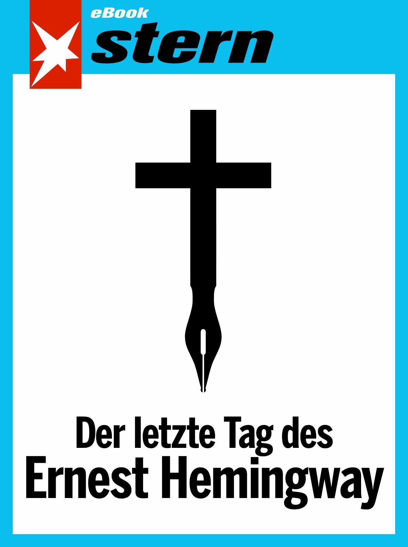Der letzte Tag des Ernest Hemingway (stern eBook Single)