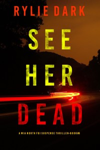 See Her Dead (A Mia North FBI Suspense Thriller—Book Six) - Rylie Dark - ebook
