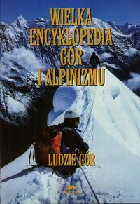 Wielka encyklopedia gór i alpinizmu Tom 6 Ludzie gór -  - książka