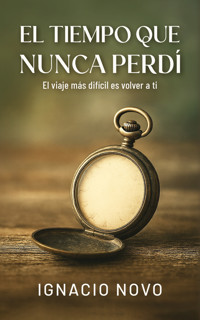 El tiempo que nunca perdí - Ignacio Novo - ebook