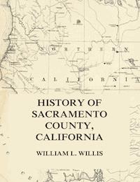History of Sacramento County, California - William L. Willis - ebook
