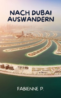 Nach Dubai auswandern - Fabienne P. - ebook