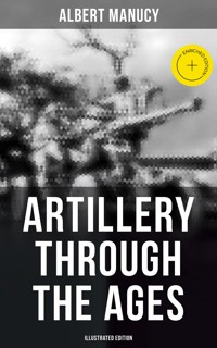 Artillery Through the Ages (Illustrated Edition) - Albert Manucy - ebook