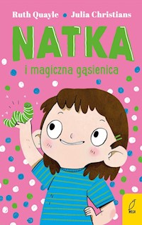 Natka i magiczna gąsienica Tom 2 - Quayle Ruth, Christians Julia - książka
