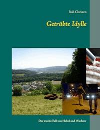 Getrübte Idylle - Roli Christen - ebook