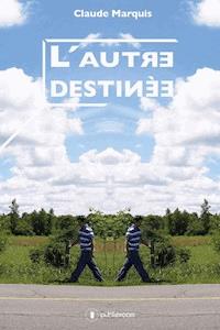 L'autre destinée - Claude Marquis - ebook