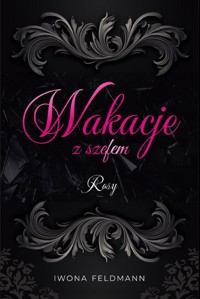 Wakacje z szefem. Rosy - Feldmann Iwona - ebook