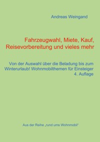 Fahrzeugwahl, Miete, Kauf, Reisevorbereitung und vieles mehr - Andreas Weingand - ebook