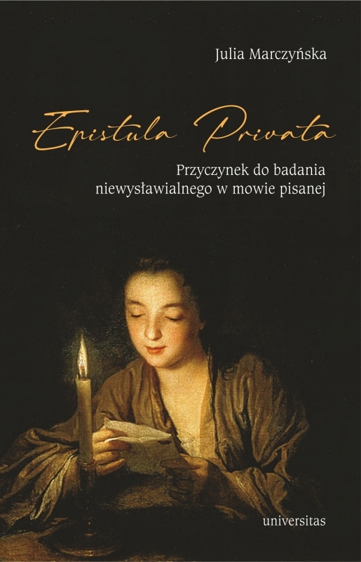 Epistula privata. Przyczynek do badania niewysławialnego w mowie pisanej - Julia Marczyńska - książka