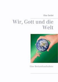 Wir, Gott und die Welt - Olav Seidel - ebook