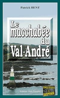Le macchabée du Val-André - Patrick Bent - ebook