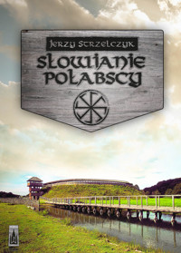 Słowianie połabscy - Jerzy Strzelczyk - książka