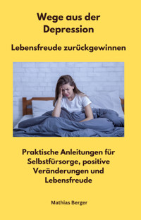 Wege aus der Depression - Lebensfreude zurückgewinnen - Matthias Berger - ebook
