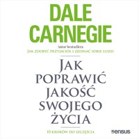 Jak poprawić jakość swojego życia. 10 kroków do szczęścia - Dale Carnegie - audiobook