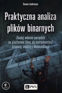 Praktyczna analiza plików binarnych - Andriesse Dennis - książka