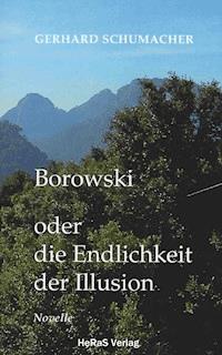 Borowski oder die Endlichkeit der Illusion - Gerhard Schumacher - ebook