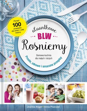 AlaAntkowe BLW. Rośniemy! - Anna Piszczek, Joanna Anger - książka