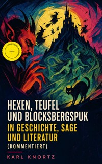 Hexen, Teufel und Blocksbergspuk in Geschichte, Sage und Literatur (Kommentiert) - Karl Knortz - ebook