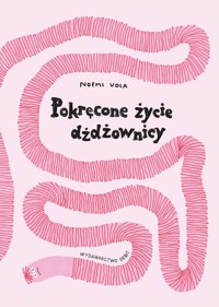 Pokręcone życie dżdżownicy - Ноэми Вола - książka